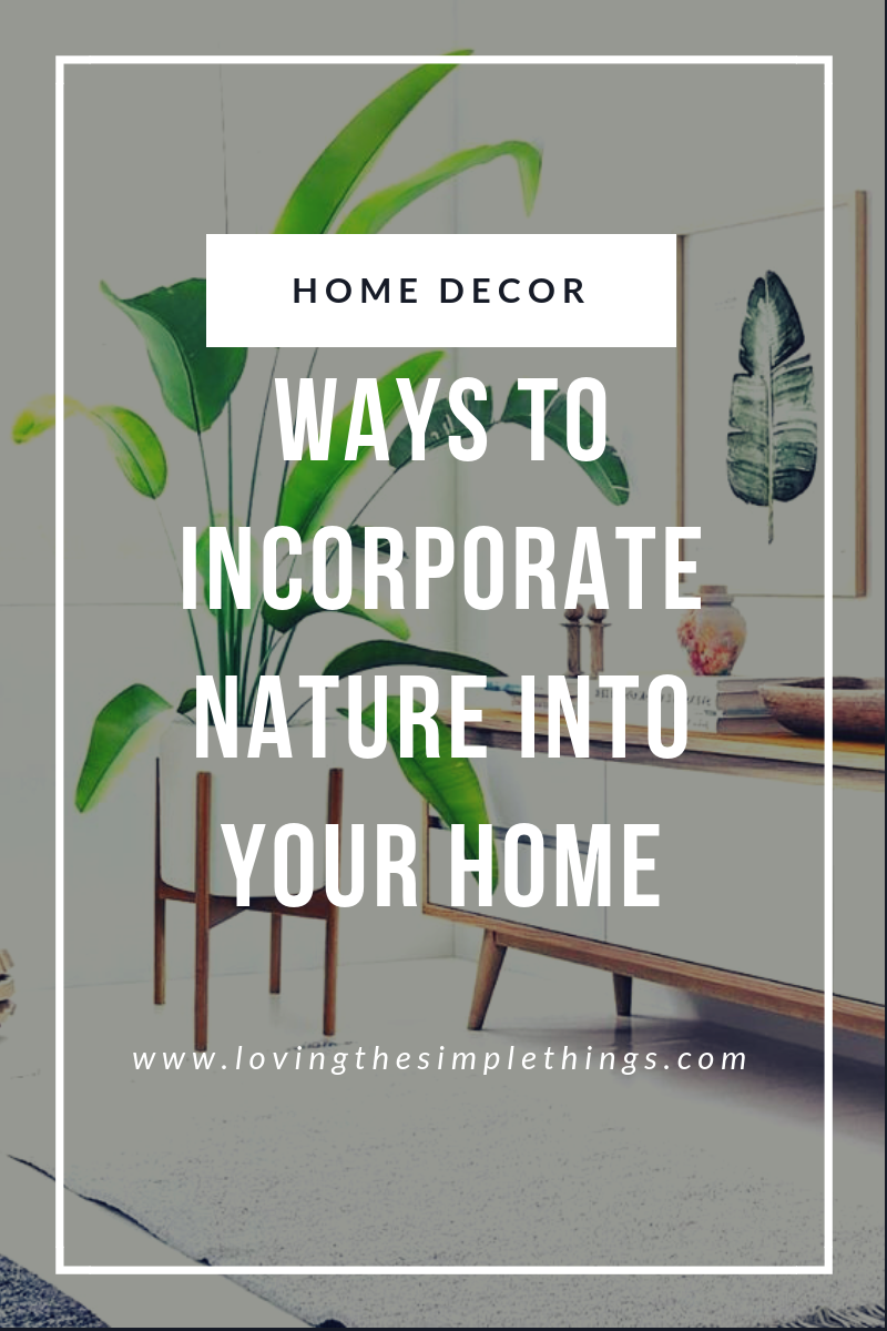 how to incorporate nature into your home decor