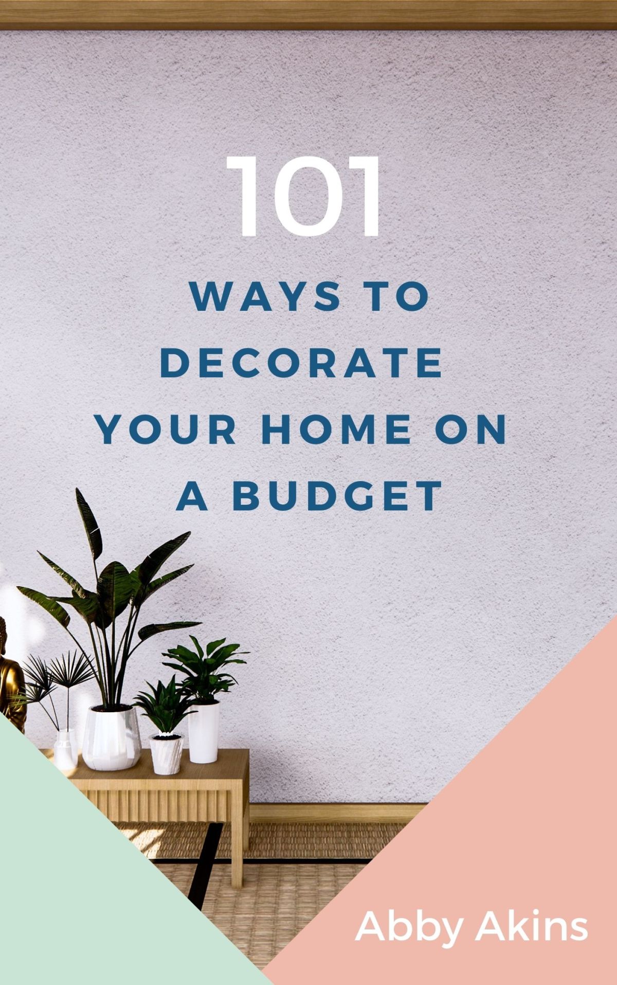 101 Ways to Decorate your Home on a&nbsp;Budget